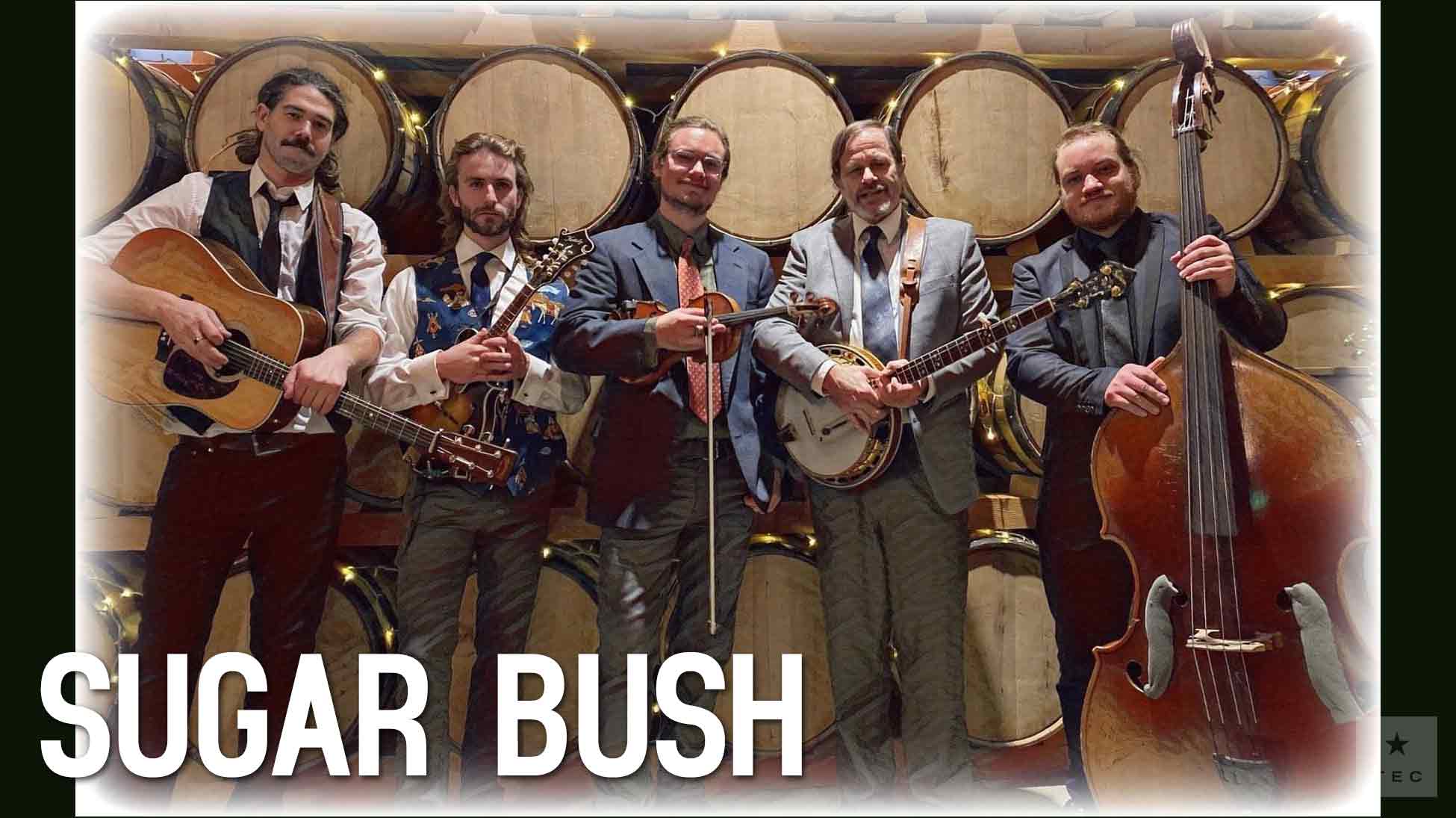 Sugar Bush - Members of Chicken Wire Empire, The Milbillies, and beyond!