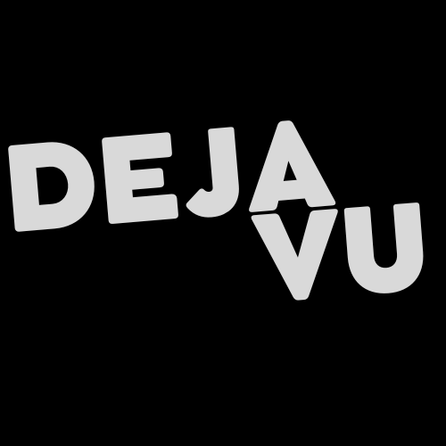 DeJa Vu