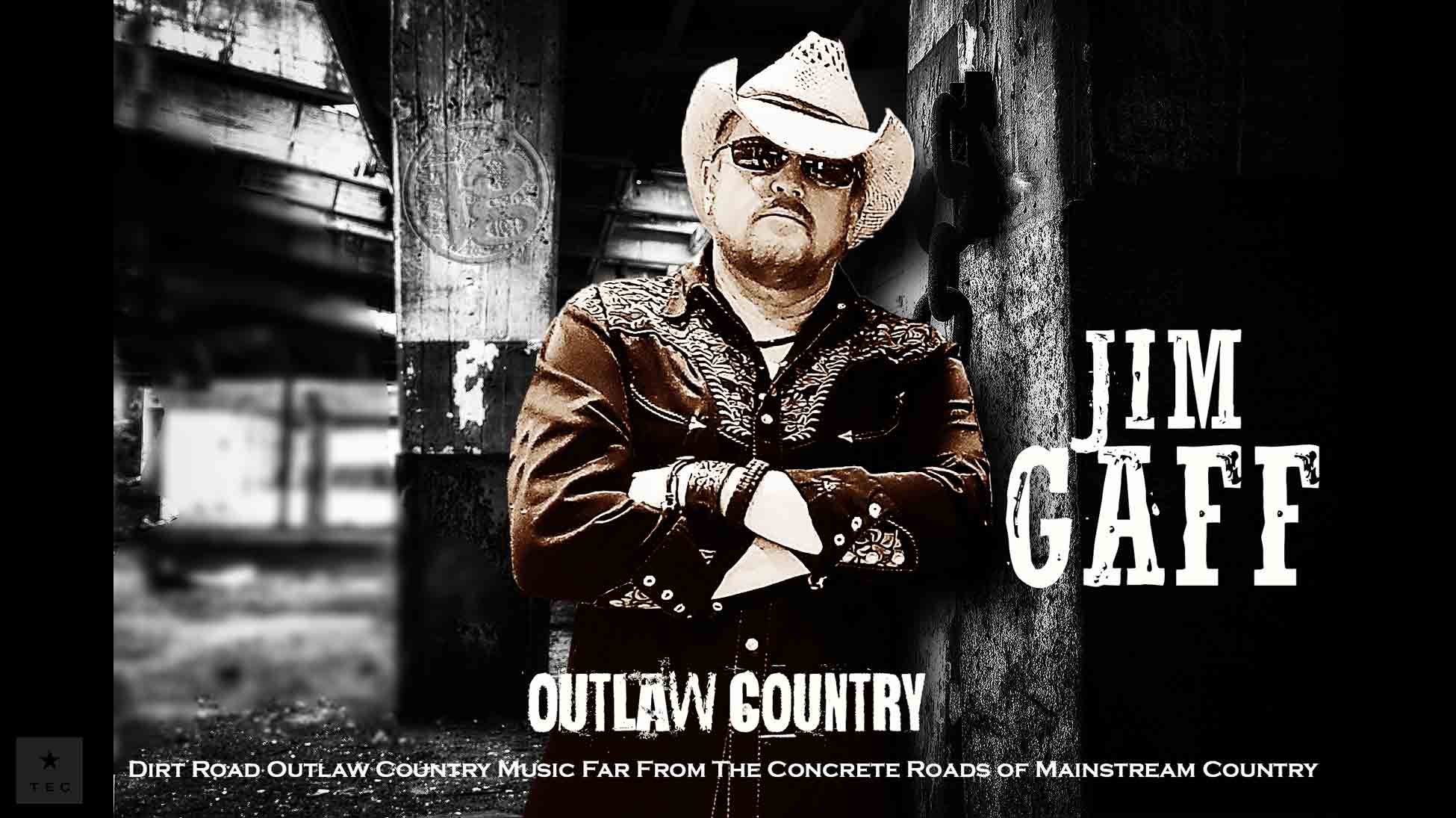 Jim Gaff - Outlaw Country!