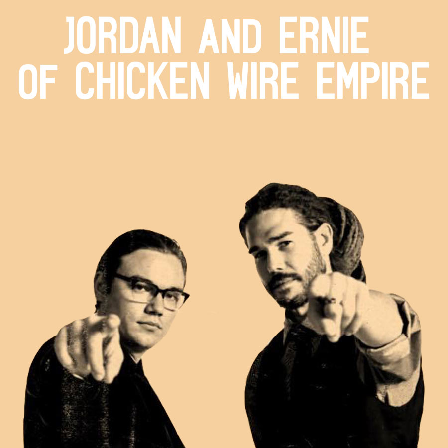 Jordan & Ernie from Chicken Wire Empire